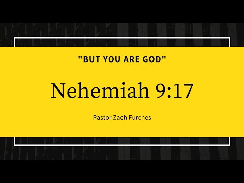 1/2/2022 Nehemiah 9:17 "But You are God"