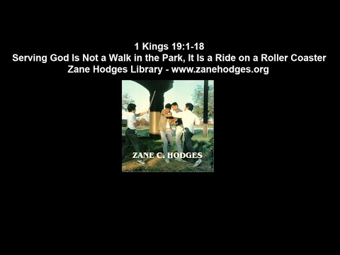 1 Kings 19:1-18 - Serving God Is Not a Walk in the Park, It Is a Ride on a Roller Coaster - Zane Hod