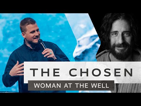 The Chosen - Woman at the Well - Pastor Kirk Graham