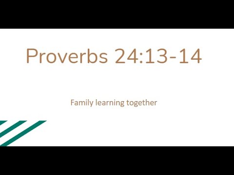 Proverbs 24: 13-14