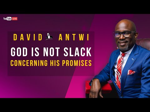 God Is Not Slack Concerning His Promises | David Antwi