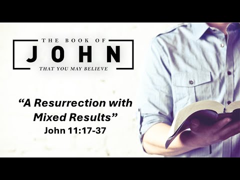 June 8, 2025 Service ("A Resurrection with Mixed Results" - John 11:38-57)