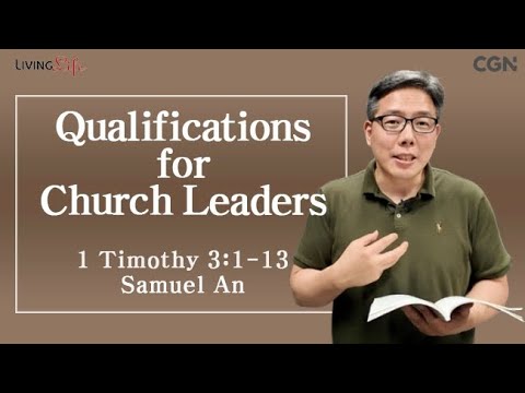 Qualifications for Church Leaders (1 Timothy 3:1-13) Living Life 07/11 Daily Devotional Bible Study