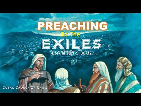 PREACHING TO THE EXILES  Ezekiel 18:1-9, 30-32