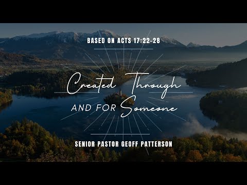 Created Through and For Someone // Acts 17:22-28
