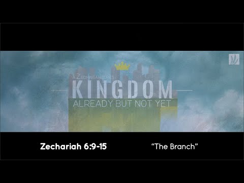 Zechariah 6:9-15 | "The Branch"
