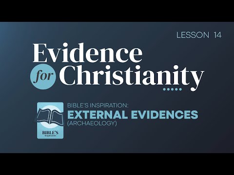 14. Bible's Inspiration: External Evidences (Archaeology) | Evidence for Christianity