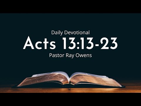 A Man After God's Own Heart | Daily Devotional | Acts 13:13-23 | February 28th 2022