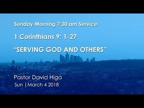 1 Corinthians 9:1-27 | Serving God and Others | Sunday Morning Service 7:30 pm | March 25th .2018