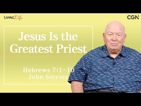 Jesus Is the Greatest Priest (Hebrews 7:1-10) - Living Life 09/11/2023 Daily Devotional Bible Study