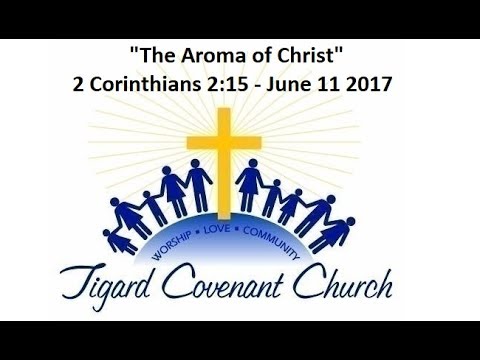 "The Aroma of Christ" - 2 Corinthians 2:15 - June 11 2017