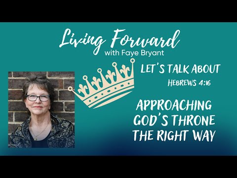 Approaching God's Throne the right Way - Hebrews 4:16