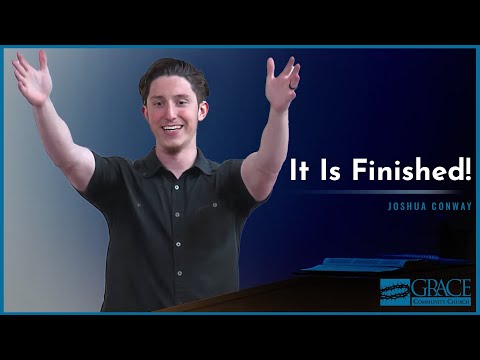 It Is Finished! (John 19:30) - Joshua Conway