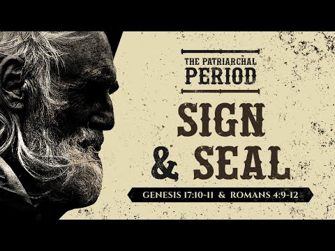 Sign & Seal (Genesis 17:10-11 & Romans 4:9-12) by Ptr Xley Miguel