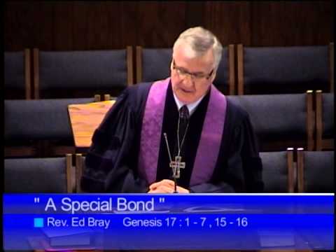 March 1, 2015 Sermon "A Special Bond" Genesis 17:1-7, 15-16 Rev. ED Bray