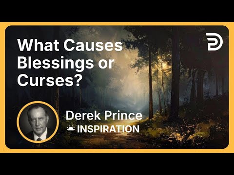 What Causes Blessings or Curses? | Derek Prince