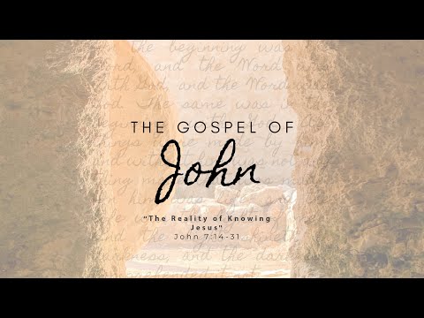 "The Reality of Knowing Jesus" John 7:14-31, Rev. Mike Fitzgerald, January 17, 2021