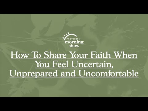 How To Share Your Faith When You Feel Uncertain, Unprepared and Uncomfortable | Proverbs 31