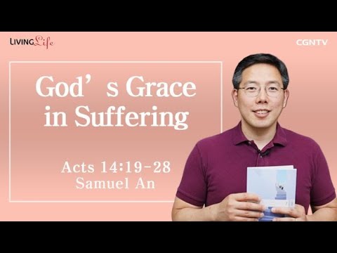 God's Grace in Suffering (Acts 14:19-28) - Living Life 07/25/2023 Daily Devotional Bible Study