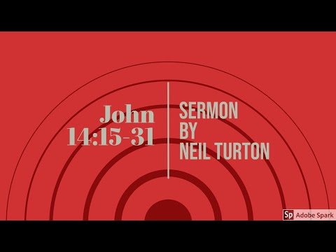 John 14:15-31 Sermon (Neil Turton)