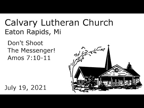 Don't Shoot The Messenger! - Amos 7:10-11 | Calvary Lutheran Eaton Rapids