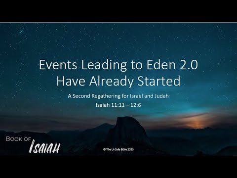 Isaiah 11:11 - 12:6 Events Leading to Eden 2.0 Have Already Started