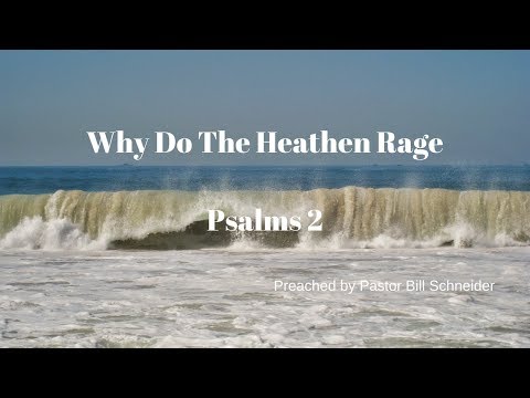 Psalm 2:1-12 Why Do The Heathen Rage