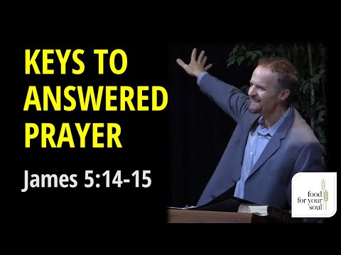 Sermon on James 5:14-15 "Keys to Answered Prayer"