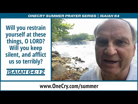 Isaiah 64:12 – OneCry Summer Prayer Series