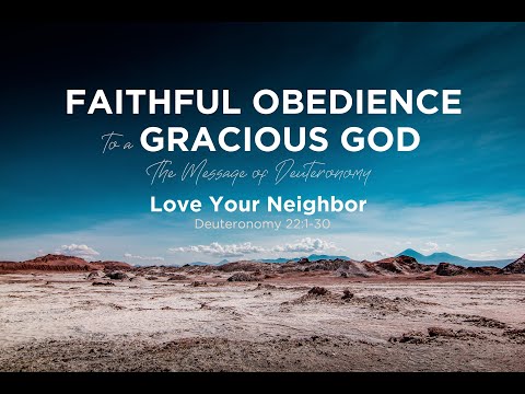 Love Your Neighbor (Deut. 22:1-30)