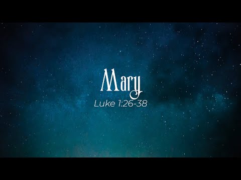 "Mary" - Luke 1:26-38