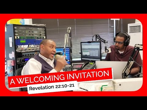 A Welcoming Invitation Revelation 22:10-21 August 28, 2022 Sunday School Lesson No Substitute Ronald
