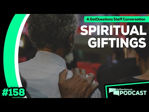 What is a spiritual gift? How should a Christian view spiritual gifts? - Podcast Episode 161