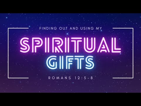 Finding Out & Using My Spiritual Gifts, Romans 12:5-8