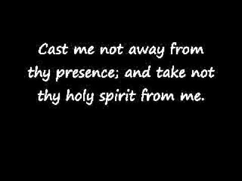 Psalm 051: 10, 11 & 15 Create in me a clean heart, O God