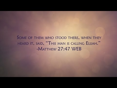 Why did people think that Jesus was calling Elijah? (Matthew 27:47) Sam Shamoun