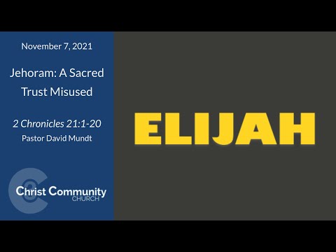 2 Chronicles 21:1-20 - Jehoram: A Sacred Trust Misused (Christ Community Church - Princeton, IL)