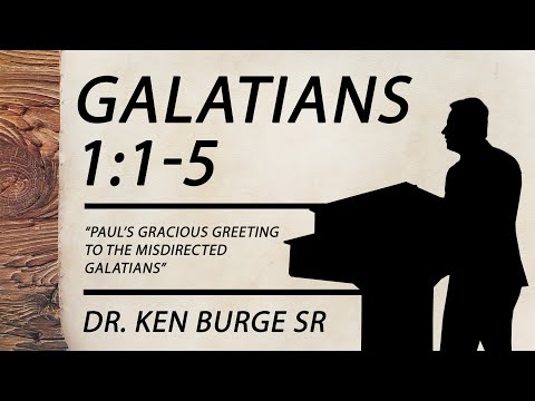 Galatians 1:1-5 - Paul’s Gracious Greeting to the Misdirected Galatians
