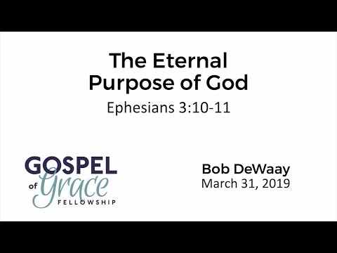 The Eternal Purpose of God (Ephesians 3:10-11)