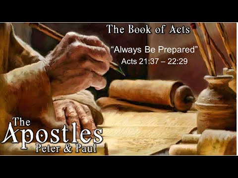 Always Be Prepared - Acts 21:3-22:29