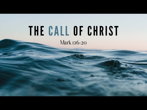 "The Call of Christ" (Mark 1:16-20)