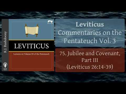75. Jubilee and Covenant, Part III (Lev. 26:14-39) Leviticus; Pentateuch, Vol. 3, RJ Rushdoony