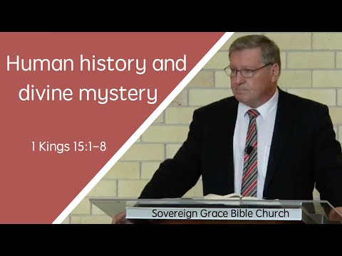 1 Kings 15:1-8 - Human history and divine mystery - Rev. Robert Aiken - 14 Oct 2018