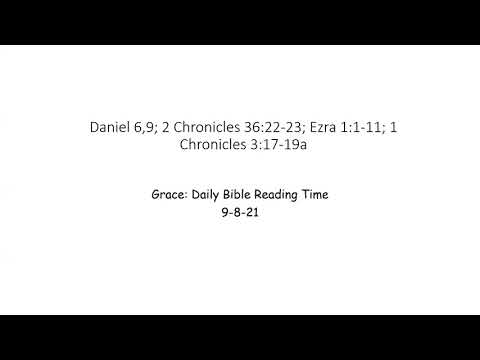 9-8-21 Daniel 6,9; 2 Chronicles 36:22-23, Ezra 1:1-11, 1 Chronicles 3:17-19