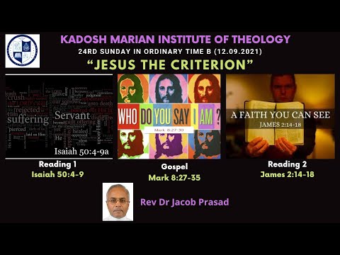 Jesus the Criterion (Mark 8:27-35, James 2:14-18 & Isaiah 50:4-9)