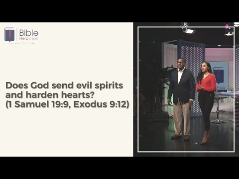 Does God send evil spirits and harden hearts? (1 Samuel 19:9, Exodus 9:12) | Bible HelpDesk