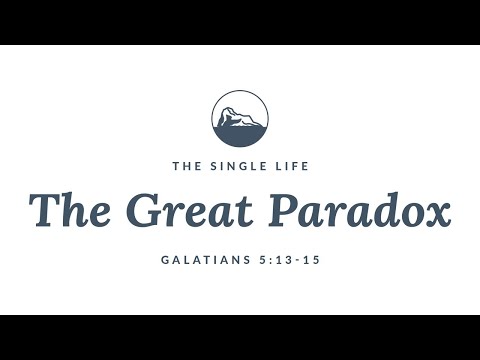 The Great Paradox | The Single Life (Galatians 5:13-15)