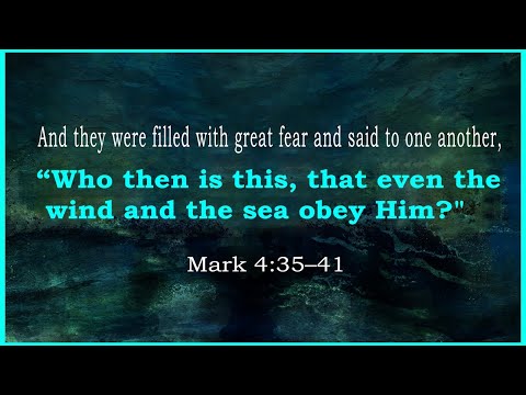 “He Who Commands the Sea” Mark 4:35-41