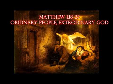 Matthew 1: 18-25 "Ordinary People Extraordinary God"