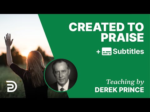 Created To Praise | Part 84 | Derek Prince Devotions